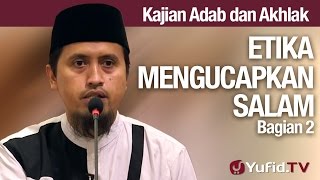 Kajian Akhlak #14: Etika Mengucapkan Salam Bagian 2 - Ustadz Abdullah Zaen, MA