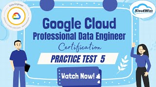 Google Cloud Data Engineer Practice Test 5 | Pass Cloud Certification Exam with Kloudwizz