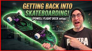 Getting Back Into Skateboarding | Powell Peralta Flight Deck Setup!