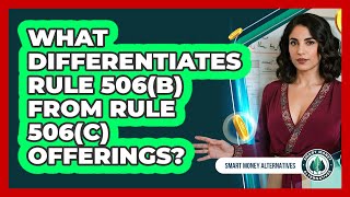 What Differentiates Rule 506(b) From Rule 506(c) Offerings?