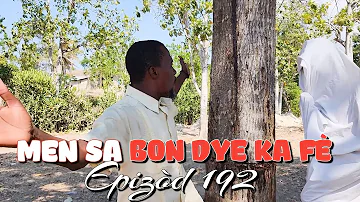 MEN SA BON DYE KA FÈ_EPIZÒD 192