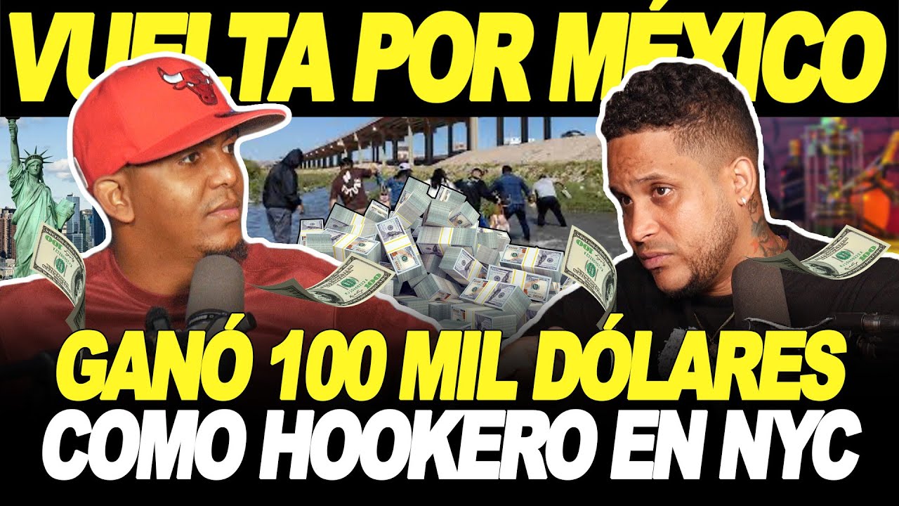 HIZO LA VUELTA POR MÉXICO & GANÓ MÁS DE 100 MIL DÓLARES COMO HOOKERO EN 1 AÑO & PIDIÓ SU DEPORTACIÓN