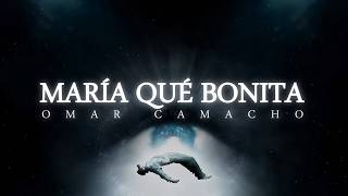 Omar Camacho, Luis Carrillo - María Qué Bonita (Lyric Video)