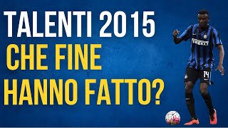 TALENTI 2015: CHE FINE HANNO FATTO OGGI?