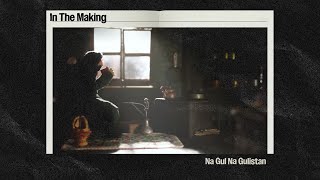 Na Gul Na Gulistan | In The Making | Parvaaz