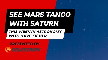 See Mars slide by Saturn: This Week in Astronomy with Dave Eicher 4/8/2024