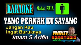 YANG PERNAH KU SAYANG Imam S Arifin KARAOKE Nada PRIA