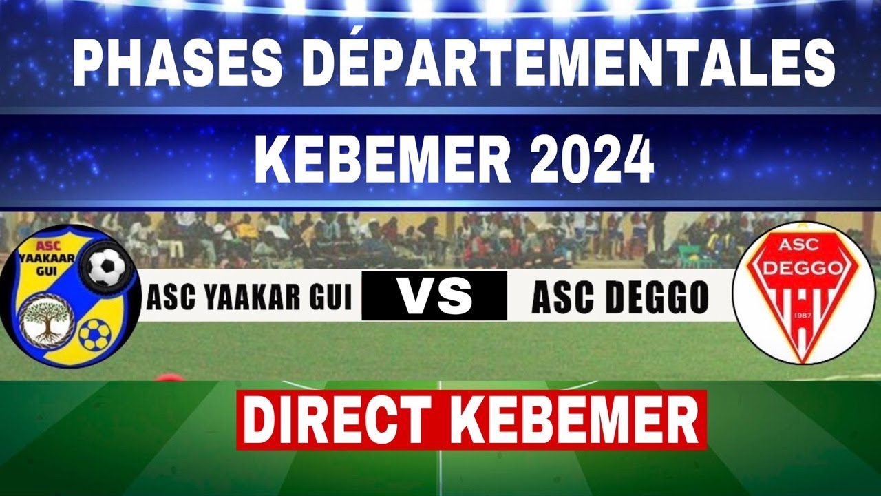 🔴ASC YAKAAR GUI VS ASC DEGGO #phasesdepartementale #100%kebemer  #kebemertv