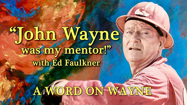 "John Wayne was my mentor!" A WORD ON WAYNE with 6...