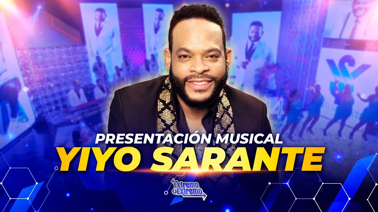 Presentación Musical Yiyo Sarante | Extremo a Extremo