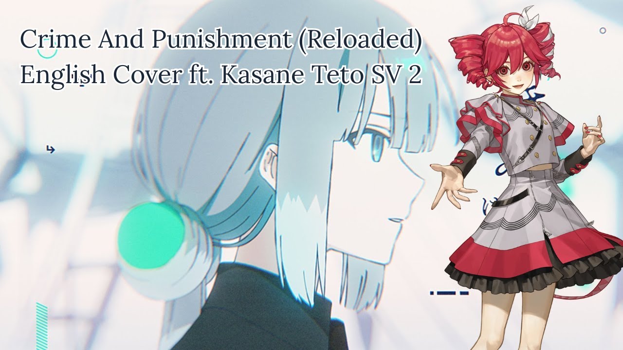 【Kasane Teto SV2】 Crime And Punishment (Reloaded) 【English Cover】