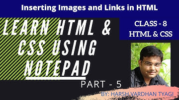 Class - VIII | HTML & CSS TUTORIAL (Part - 5) | Images & Links in HTML