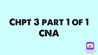 Chap 3 Part 1 of 1 CNA