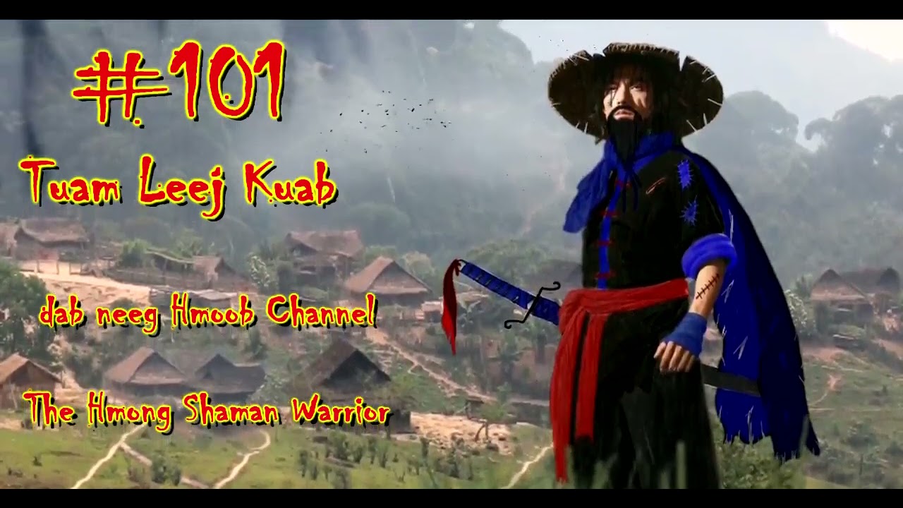 Tuam Leej Kuab The Hmong Shaman Warrior ( Part 101 ) 31/5/2021