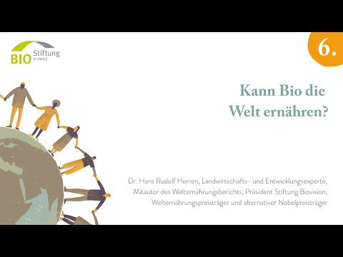 Kann Bio die Welt ernähren? Beitrag von Dr. Hans Rudolf Herren, Präsident Stiftung Biovision