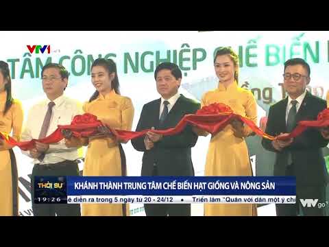 Video #VTV1 - VINASEED KHÁNH THÀNH TRUNG TÂM CÔNG NGHIỆP CHẾ... - YouTube