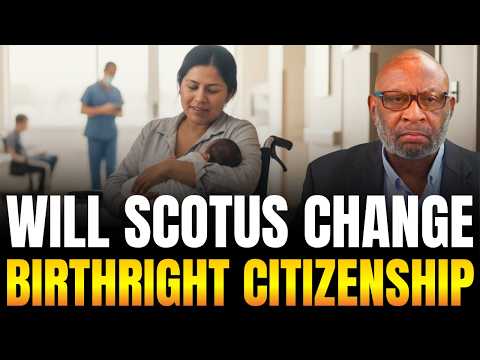 Will SCOTUS End Birthright Citizenship For Children of Undocumented Immigrants