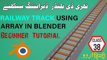 CLASS 38 { URDU/HINDI } | Array in blender | Railway Track in blender | Beginner Tutorial