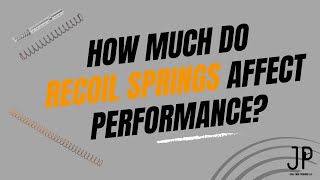 How Much Do Recoil Springs Affect Performance?