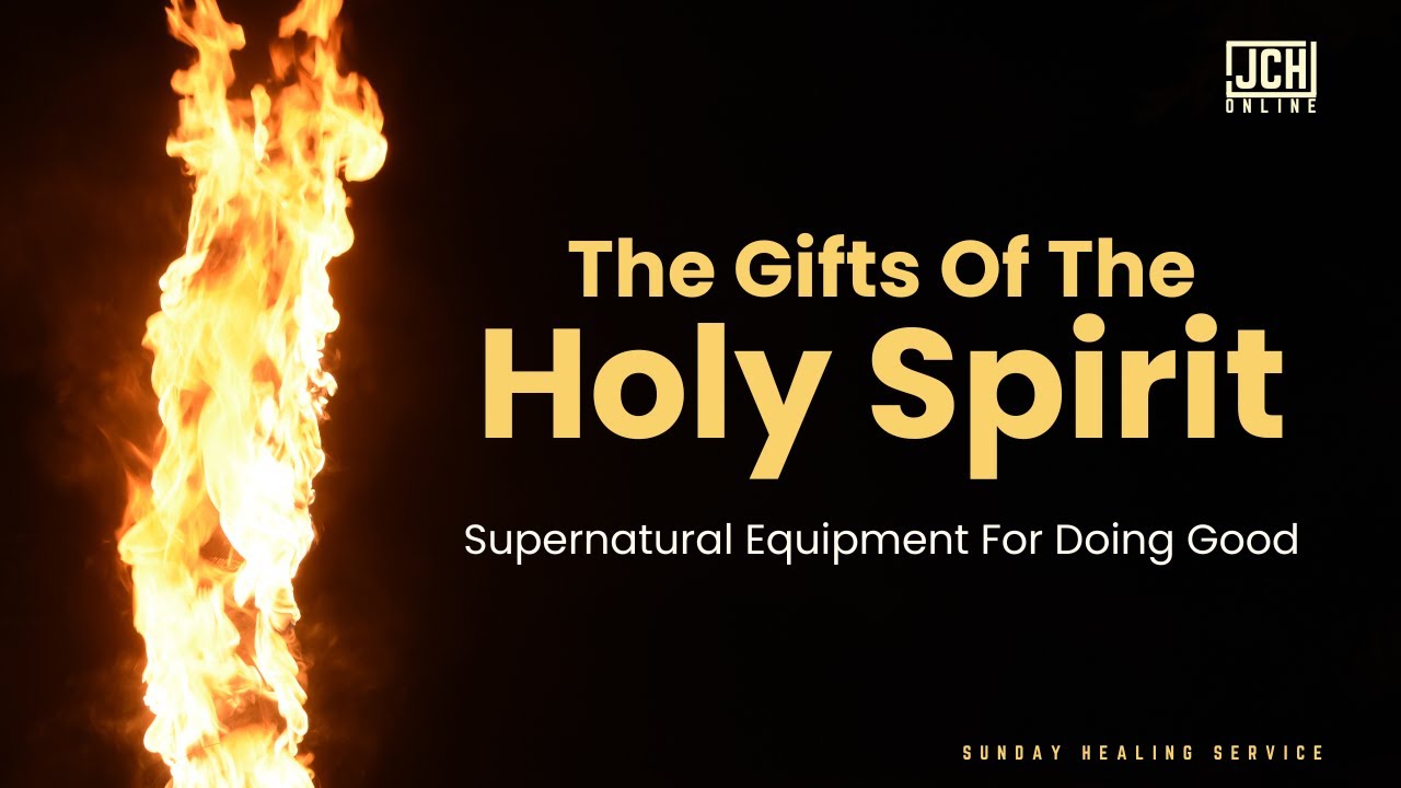 The Gifts Of The Holy Spirit - JCH Online Sunday Healing Service - YouTube