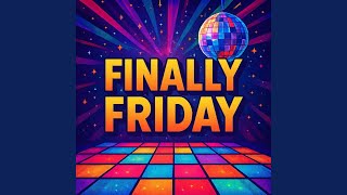 Finally Friday
