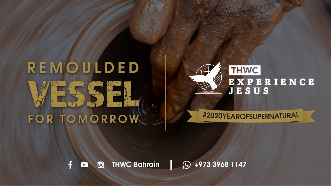 THWC BAHRAIN | THE HOLY DAY SERVICE | REMOLDED VESSEL FOR TOMORROW | 04/09/2020 | LIVE