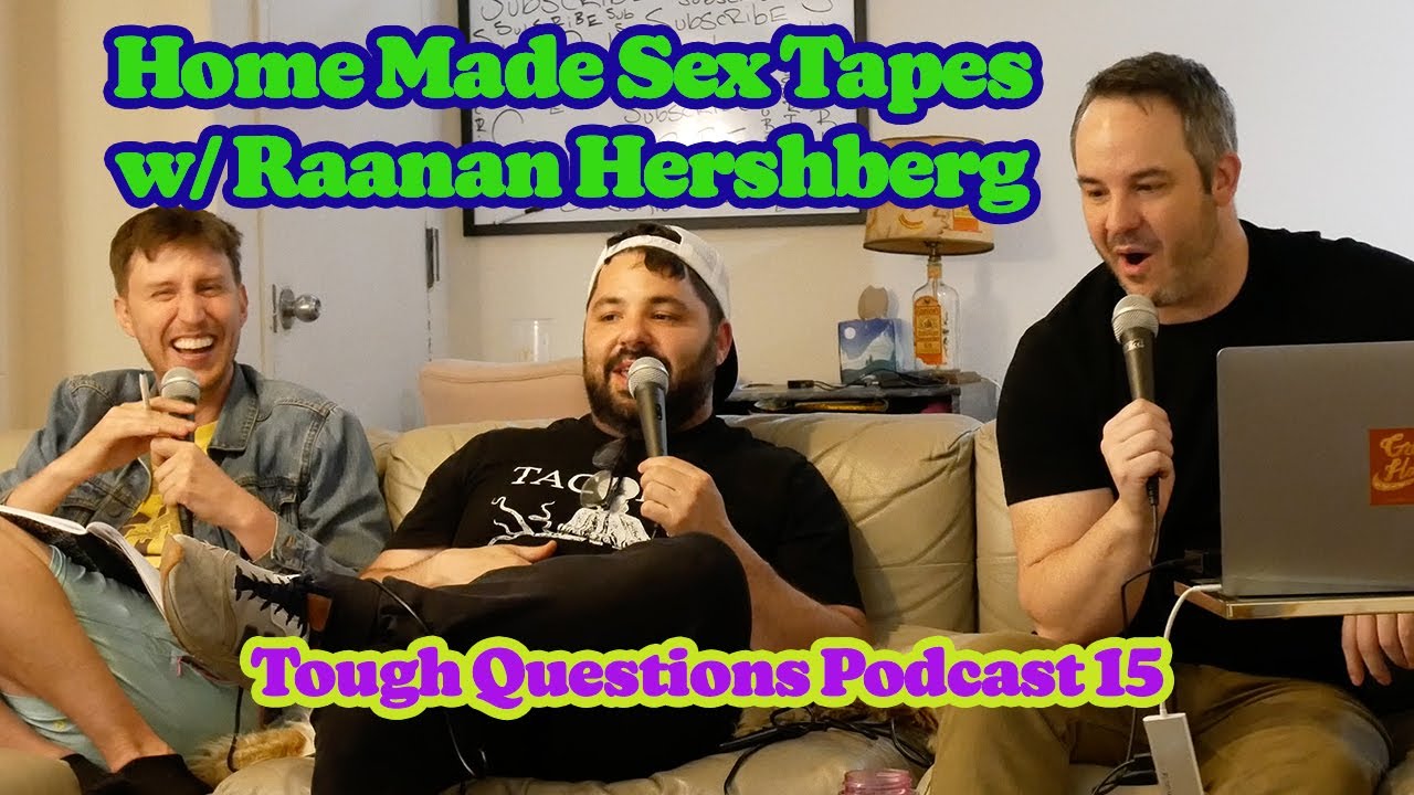 Home Made Sex Tapes w/ Raanan Hershberg Tough Questions Podcast 15 photo