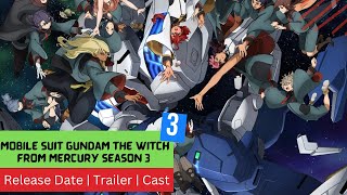 Mobile Suit Gundam The Witch from Mercury Season 3 Release Date | Trailer |  Cast | Expectation