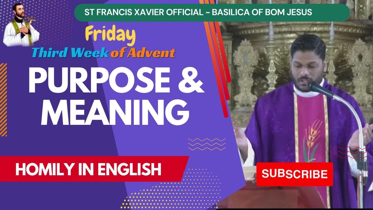 Purpose and Meaning 🙏Daily Advent English Homilies🙏Basilica of Bom Jesus🙏19 Dec 