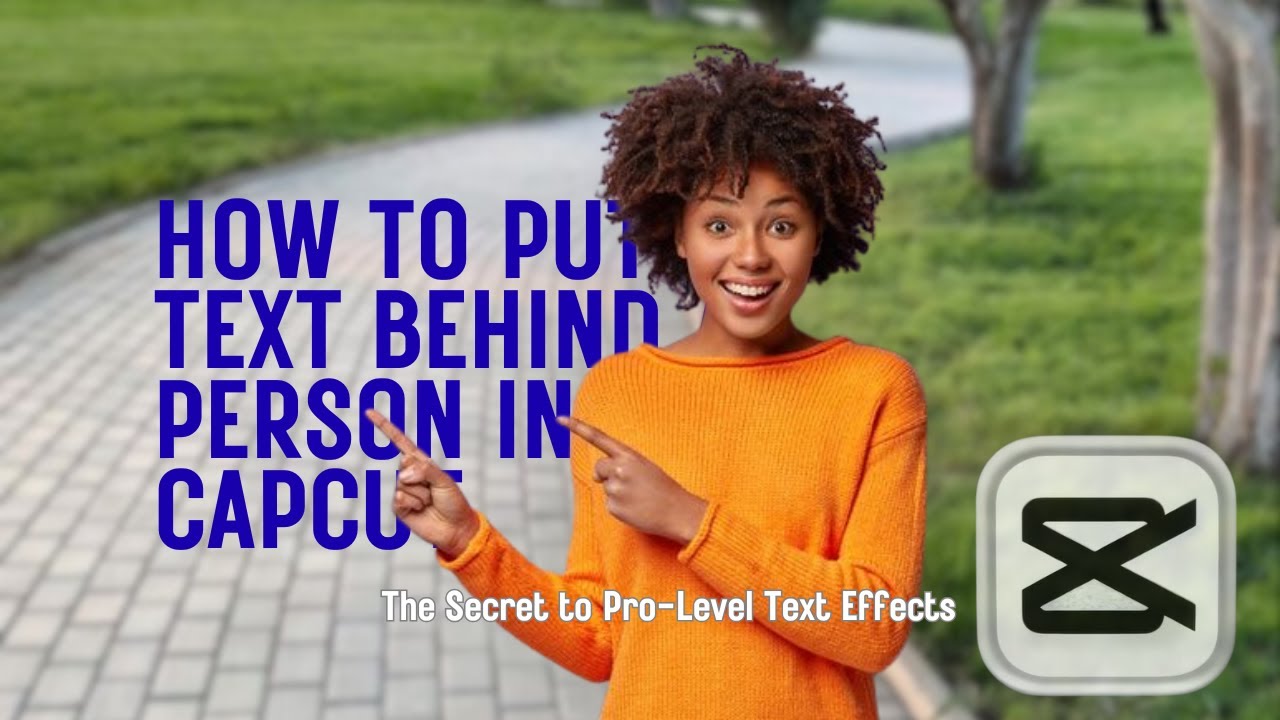 How to Put Text Behind a Person in CapCut – Step by Step