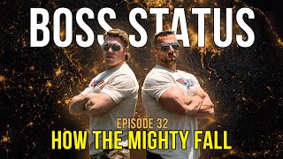 Boss Status Episode 32 - How The Mighty Fall