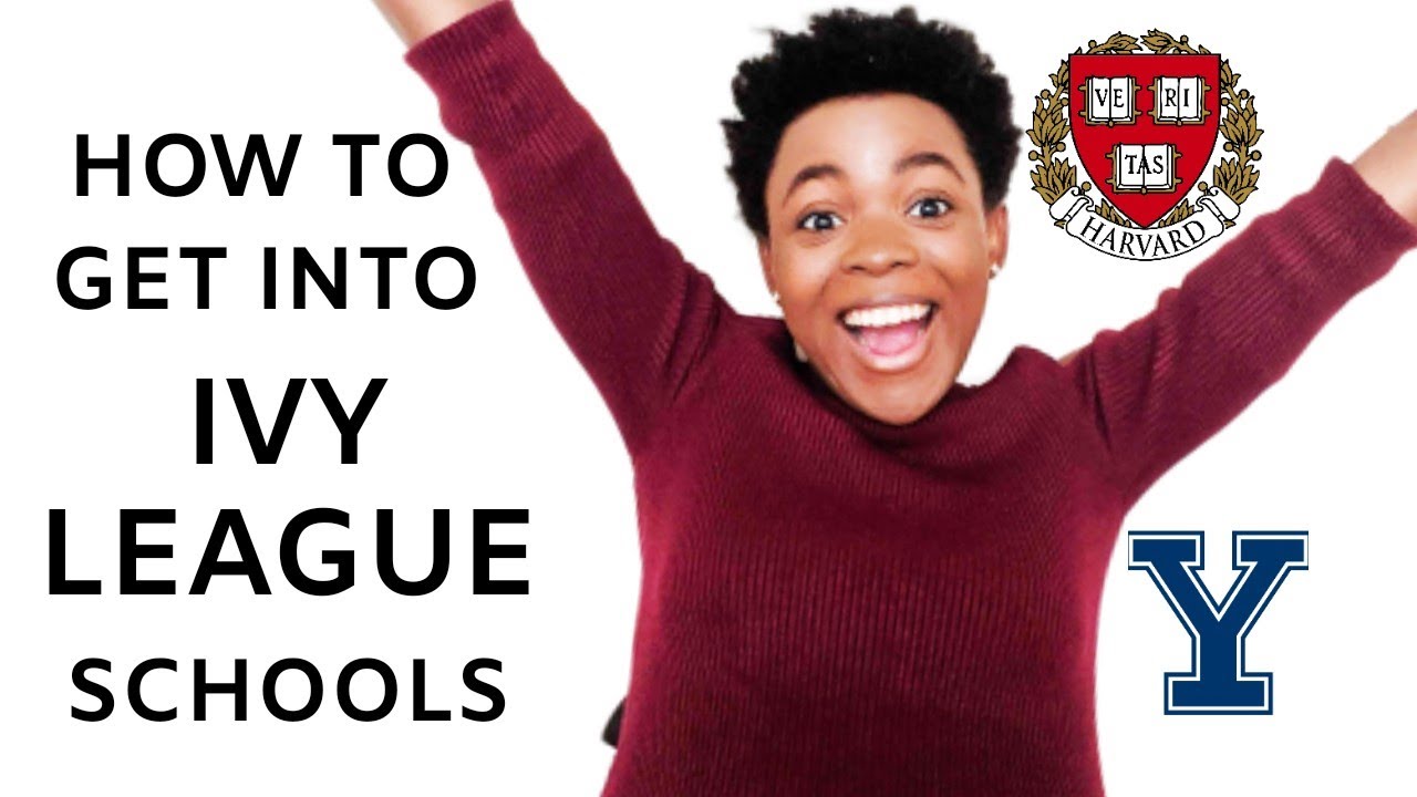HOW TO GET INTO AN IVY LEAGUE SCHOOL / COLLEGE | What you MUST know now ...