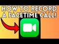 How To Record a FaceTime Call (The Right Way) 2025!