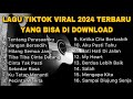 Lagu tiktok viral 2024 terbaru yang bisa di download by nanak romansa