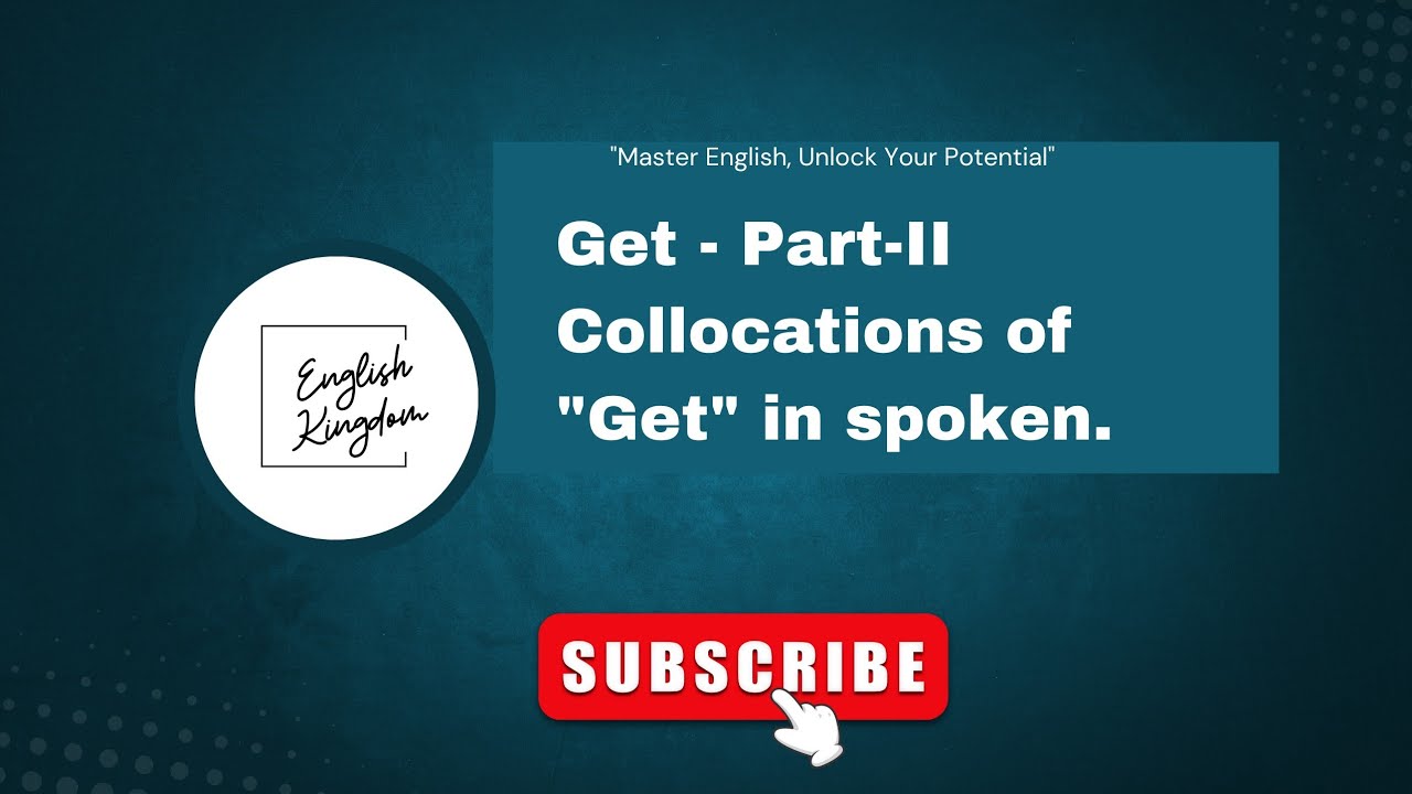most useful Collocations of “Get” for Daily English Conversation