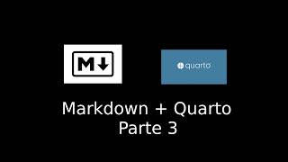 Markdown + Quarto parte 3