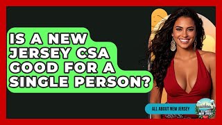 Is A New Jersey CSA Good For A Single Person? - All About New Jersey