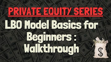 LBO Model Basics for Beginners — Step-By-Step Private Equity Walkthrough