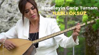 Bencileyin Garip Turnam - Nazli Öksüz - 