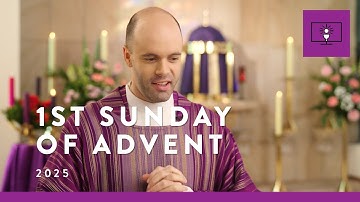 MASS FOR YOU AT HOME with Fr Joshua Whicker MGL – 1st Sunday of Advent (Yr A)