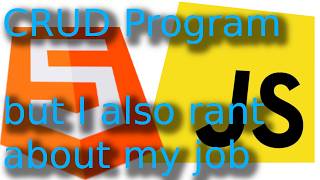Create a simple CRUD program in JavaScript/HTML ! I also complain about my job