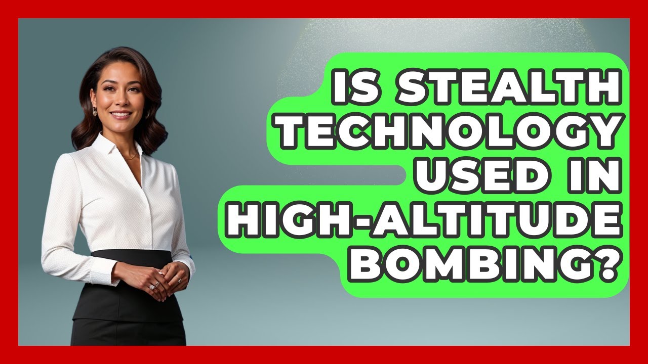 Is Stealth Technology Used In High-altitude Bombing? - Tactical Warfare Experts