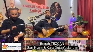 Emrah TEZCAN 2023 / Sarı Kızım & Kara Duta Yaslandım / KIRIKKALE CANLI MÜZİK Resimi