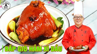 Bắp Giò hầm xì dầu - Chân giò heo hầm nước tương kiểu Hoa thơm ngon - Kỹ Năng Vào Bếp