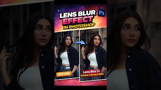 Lens Blur in Adobe Camera Raw 🔥 DSLR Effect in Photoshop #shorts