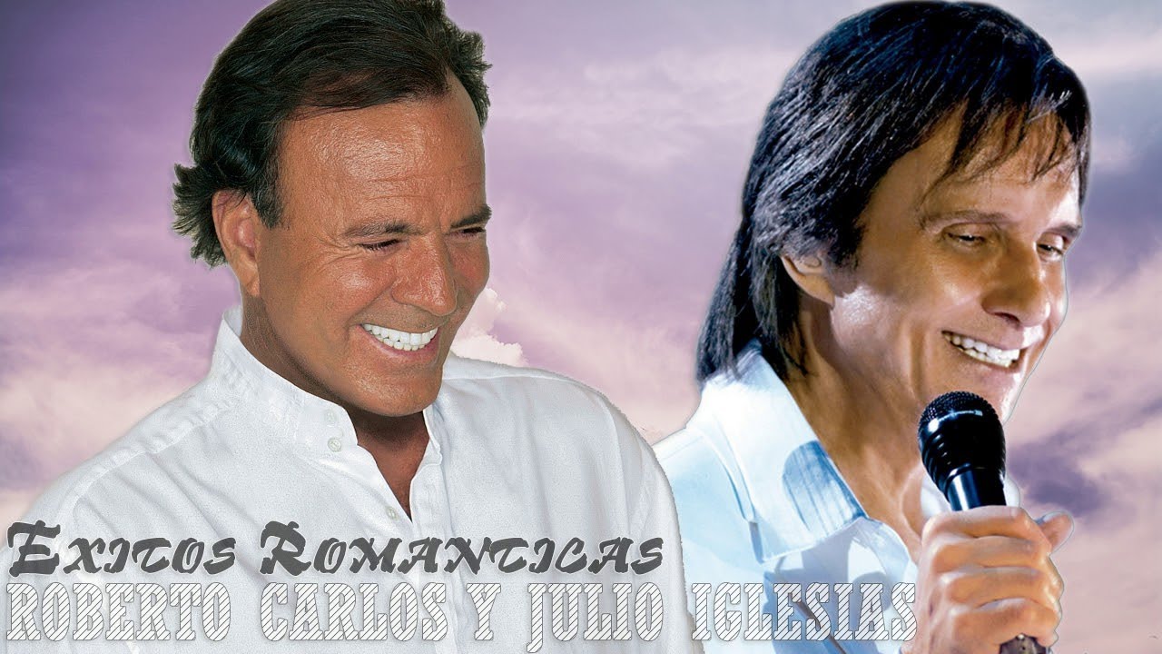 Roberto Carlos Y Julio Iglesias Exitos Sus Mejores Romanticas Canciones Mix Nouvo 2018 Youtube