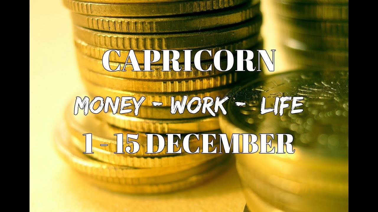 CAPRICORN MONEY-WORK-LIFE 1-15 December 2017 In-Depth Tarot - YouTube