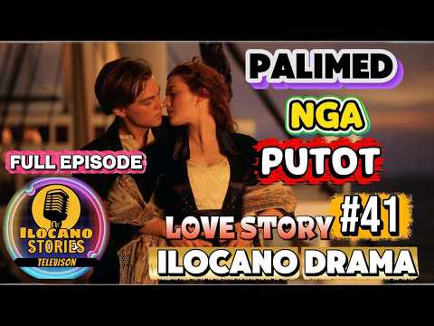 PALIMED NGA PUTOT [ FULL EPISODE ]. BEST ILOCANO DRAMA 2026 | LOVE STORY#41. Ilocano Stories TV