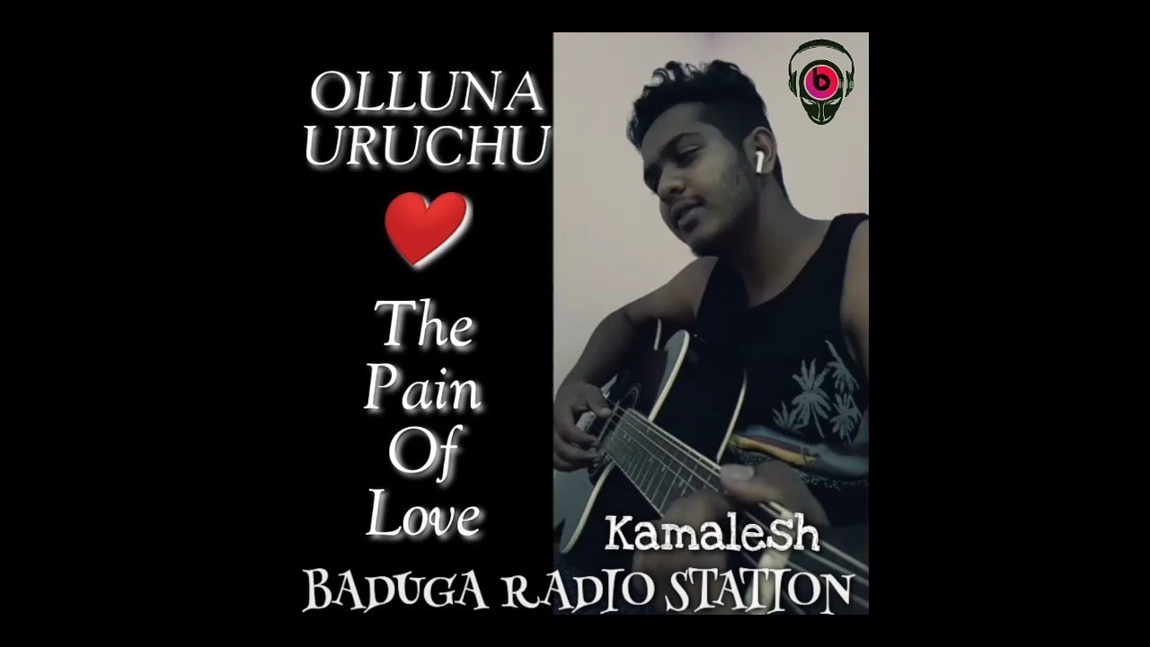 Olluna Uruchu   The Pain Of Love Song By Kamalesh