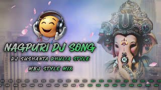 Download Lagu Nagpuri DJ Song | DJ Sushanta Dhulia Style | MBJ Style Mix | Ganpati Special 2025 MP3
